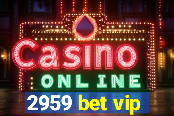 2959 bet vip